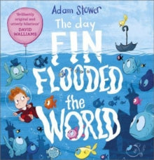 The Day Fin Flooded the World - Adam Stower (Paperback) 07-07-2022 