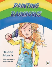 Painting Rainbows - Triona Harris (Paperback) 25-08-2022 