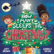 How Many Sleeps 'til Christmas?: A Countdown to the Most Special Day of the Year - Joff Brown; Gabriele Tafuni (Paperback) 14-10-2021 