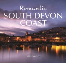 The Romantic South Devon Coast - Lee Pengelly (Hardback) 07-04-2009 