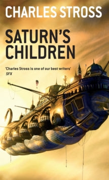 Freyaverse  Saturn's Children - Charles Stross (Paperback) 02-07-2009 