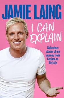 I Can Explain - Jamie Laing; Justin Myers (Paperback) 09-06-2022 