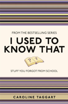 I Used to Know That ...  I Used to Know That: Stuff You Forgot From School - Caroline Taggart (Paperback) 01-09-2011 