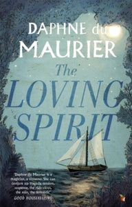Virago Modern Classics  The Loving Spirit - Daphne Du Maurier; Michele Roberts (Paperback) 04-03-2004 