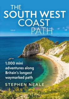 The South West Coast Path: 1,000 Mini Adventures Along Britain's Longest Waymarked Path - Stephen Neale (Paperback) 14-04-2022 