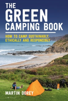 The Green Camping Book: How to camp sustainably, ethically and responsibly - Martin Dorey (Paperback) 23-05-2024 