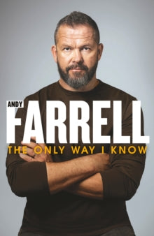 The Only Way I Know: The Autobiography - Andy Farrell (Hardback) 16-10-2025 