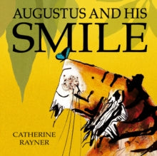 Augustus and His Smile - Catherine Rayner (Paperback) 05-03-2007 Short-listed for Kate Greenaway Medal 2007.