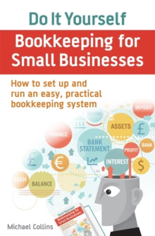 Do It Yourself BookKeeping for Small Businesses: How to set up and run an easy, practical bookkeeping system - Michael Collins (Paperback) 08-01-2015 