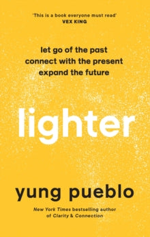 Lighter: Let Go of the Past, Connect with the Present, and Expand The Future - Yung Pueblo (Hardback) 06-10-2022 