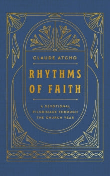 Rhythms of Faith: A Devotional Pilgrimage Through the Church Year - Claude Atcho (Paperback) 16-10-2025 