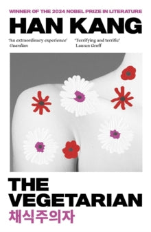 The Vegetarian: A Novel - Han Kang (Paperback) 05-11-2015 Winner of Man Booker International Prize 2016 (UK).