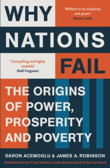 Why Nations Fail: The Origins of Power, Prosperity and Poverty - Daron Acemoglu; James A. Robinson (Paperback) 07-02-2013 Winner of Total Politics Political Book Awards 2013 (UK) and Total Politics Political Book Awards 2013 (UK). Short-listed for Fi