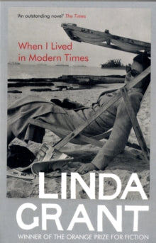When I Lived In Modern Times - Linda Grant (Paperback) 06-01-2011 Winner of Orange Prize for Fiction and Orange Prize. Short-listed for Jewish Quarterly Wingate Literary Prize: Fiction and Orange Prize for Fiction.