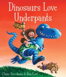 Dinosaurs Love Underpants - Claire Freedman; Ben Cort (Paperback) 02-06-2008 Short-listed for Galaxy British Book Awards: WHSmith Children's Book of the Year 2009.