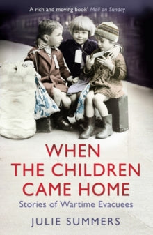 When the Children Came Home: Stories of Wartime Evacuees - Julie Summers (Paperback) 01-03-2012 