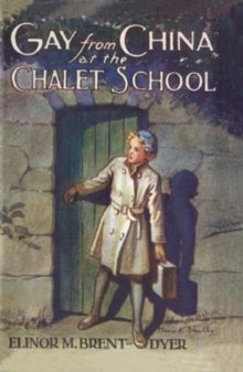 Chalet School 18 Gay from China at the Chalet School - Elinor Brent-Dyer (Paperback) 12-12-2023 