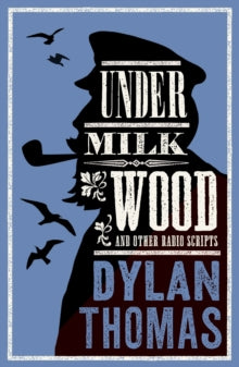 Under Milk Wood and Other Radio Scripts: Annotated Edition - Dylan Thomas (Paperback) 24-04-2025 