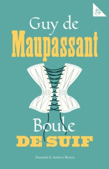 Alma Classics 101 Pages  Boule de Suif - Andrew Brown; Guy de Maupassant (Paperback) 26-07-2018 