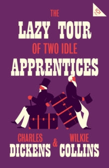 Alma Classics 101 Pages  The Lazy Tour of Two Idle Apprentices - Charles Dickens; Wilkie Collins (Paperback) 22-11-2018 