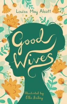 Alma Junior Classics  Good Wives - Louisa May Alcott; Ella Bailey (Paperback) 14-01-2022 