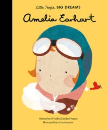 Little People, BIG DREAMS  Amelia Earhart: Volume 3 - Maria Isabel Sanchez Vegara; Mariadiamantes (Hardback) 08-09-2016 