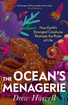 The Ocean's Menagerie: How Earth's Strangest Creatures Reshape the Rules of Life - Drew Harvell (Hardback) 24-04-2025 