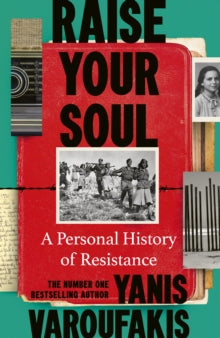 Raise Your Soul: A Personal History of Resistance - Yanis Varoufakis (Hardback) 02-10-2025 