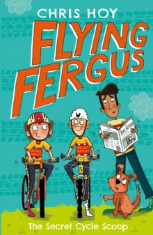 Flying Fergus 9: The Secret Cycle Scoop - Sir Chris Hoy; Clare Elsom (Paperback) 04-10-2018 