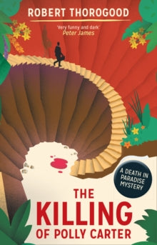 A Death in Paradise Mystery Book 2 The Killing Of Polly Carter (A Death in Paradise Mystery, Book 2) - Robert Thorogood (Paperback) 16-06-2016 