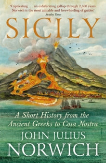 Sicily: A Short History, from the Greeks to Cosa Nostra - John Julius Norwich; Paul Duncan (Paperback) 19-05-2016 Long-listed for Hessell-Tiltman Prize for History 2016 (UK).
