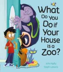 What Do You Do if Your House is a Zoo? - John Kelly; Steph Laberis (Paperback) 08-08-2019 