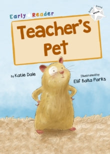 Teacher's Pet: (White Early Reader) - Katie Dale; Elif Balta, Parks (Paperback) 28-11-2020 