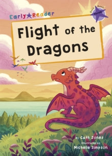 Maverick Early Readers  Flight of the Dragons: (Purple Early Reader) - Cath Jones; Michelle Simpson (Paperback) 28-02-2021 