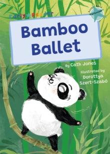 Maverick Early Readers  Bamboo Ballet: (Turquoise Early Reader) - Cath Jones; Dorottya Szert-Szabo (Paperback) 28-08-2022 