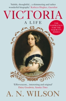 Victoria: A Life - A. N. Wilson  (Paperback) 04-06-2015 
