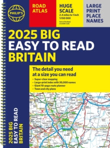 Philip's Road Atlases  2025 Philip's Big Easy to Read Britain Road Atlas: (A3 Spiral Binding) - Philip's Maps (Spiral bound) 04-04-2024 