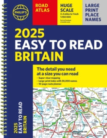 Philip's Road Atlases  2025 Philip's Easy to Read Road Atlas of Britain: (A4 Spiral binding) - Philip's Maps (Spiral bound) 04-04-2024 