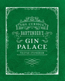 The Curious Bartender  The Curious Bartender's Gin Palace - Tristan Stephenson (Hardback) 12-05-2016 