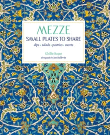 Mezze: Small Plates to Share - Ghillie Basan (Hardback) 13-02-2018 