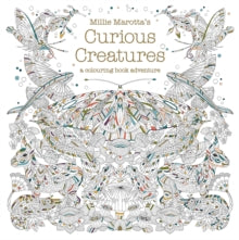 Millie Marotta's Curious Creatures - Millie Marotta (Paperback) 08-09-2016 Short-listed for Best Colouring Book 2016 2016 (UK).