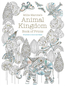 Millie Marotta's Animal Kingdom Book of Prints: Prints to Colour and Frame - Millie Marotta (Paperback) 09-03-2017 