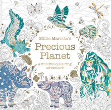 Millie Marotta's Animal Adventures  Millie Marotta's Precious Planet: A mindful colouring adventure - Millie Marotta (Paperback) 10-10-2024 