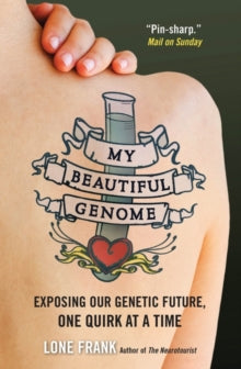My Beautiful Genome: Exposing Our Genetic Future, One Quirk at a Time - Lone Frank (Paperback) 25-05-2012 Short-listed for Royal Society Winton Prize for Science Books 2013 (UK) and Society of Biology Book Award 2013 (UK).