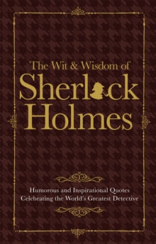 The Wit & Wisdom of Sherlock Holmes: Humorous and Inspirational Quotes Celebrating the World's Greatest Detective - Malcolm Croft (Hardback) 05-10-2017 