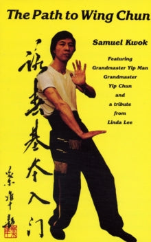 Path to Wing Chun - Samuel Kwok (Paperback) 12-08-2010 