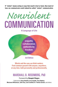 Nonviolent Communication Guides  Nonviolent Communication: A Language of Life: Life-Changing Tools for Healthy Relationships - Marshall B. Rosenberg, PhD; Deepak Chopra, M.D. (Paperback) 01-09-2015 