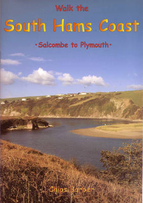 Walk the South Hams Coast: Salcombe to Plymouth - Chips Barber (Paperback) 21-09-2001 