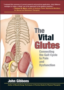 The Vital Glutes: Connecting the Gait Cycle to Pain and Dysfunction - John Gibbons (Paperback) 30-07-2014 