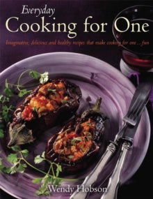 Everyday Cooking For One: Imaginative, Delicious and Healthy Recipes That Make Cooking for One ... Fun - Wendy Hobson (Paperback) 13-08-2012 